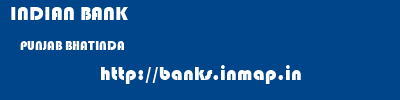 INDIAN BANK  PUNJAB BHATINDA    banks information 
